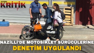 Nazilli’de motosiklet sürücülerine denetim uygulandı