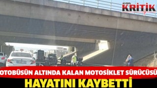 Otobüsün altında kalan motosiklet sürücüsü hayatını kaybetti