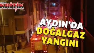 Aydın'da doğalgaz yangını