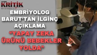 Embriyolog Barut’tan ilginç açıklama: “Yapay zeka ürünü bebekler yolda”