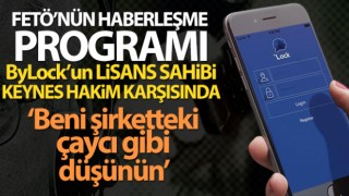 FETÖ'nün haberleşme programı ByLock'un lisans sahibi hakim karşısında