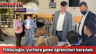 Fillikçioğlu, yurtlara gelen öğrencileri karşıladı