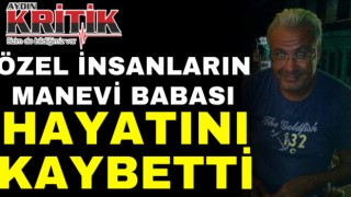 Özel insanların manevi babası hayatını kaybetti