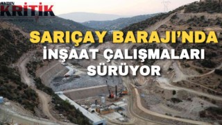 Sarıçay Barajı’nda inşaat çalışmaları sürüyor