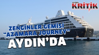 Zenginler Gemisi’ Azamara Journey Aydın'da