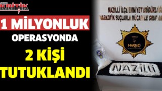 1 Milyonluk operasyonda 2 kişi tutuklandı