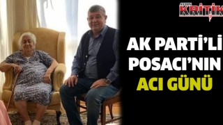 AK Parti’li Posacı'nın acı günü