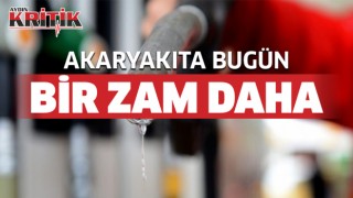 AKARYAKITA BUGÜN BİR ZAM DAHA