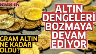 Altın dengeleri bozmaya devam ediyor, Gram altın ne kadar oldu