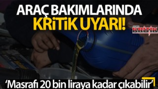 Araç bakımlarında kritik uyarı: “Masrafı 20 bin liraya kadar çıkabilir”