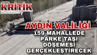 Aydın Valiliği, 159 mahallede parke taşı döşemesi gerçekleştirecek