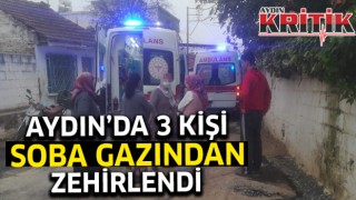 Aydın’da 3 kişi soba gazından zehirlendi