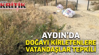 Aydın'da doğayı kirletenlere vatandaşlar tepkili