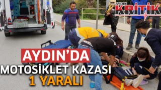 Aydın'da motosiklet kazası: 1 yaralı