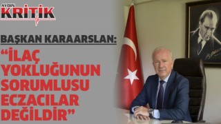 Başkan Karaarslan: İlaç yokluğunun sorumlusu eczacılar değildir