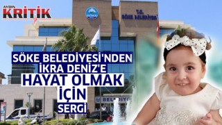 Söke Belediyesi'nden İkra Deniz'e hayat olmak için sergi