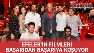 Efeler’in filmleri başarıdan başarıya koşuyor