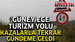 Güney Ege Turizm Yolu kazalarla tekrar gündeme geldi