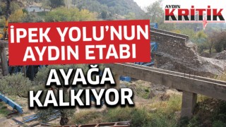 İpek Yolu'nun Aydın etabı ayağa kalkıyor