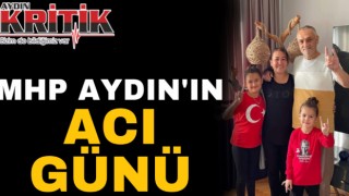 MHP Aydın’ın acı günü