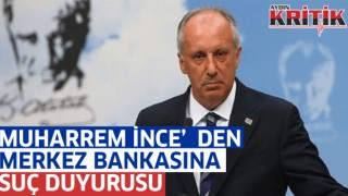 Muharrem İnce'den merkez bankasına suç duyurusu