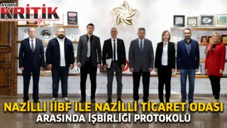 Nazilli İİBF ile Nazilli Ticaret Odası arasında işbirliği protokolü