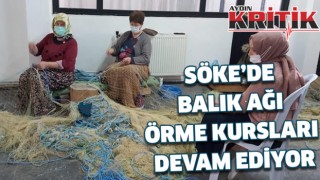 Söke’de balık ağı örme kursları devam ediyor