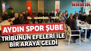 Aydın Spor Şube Tribünün Efeleriyle bir araya geldi