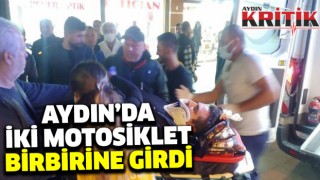 Aydın'da iki motosiklet birbirine girdi