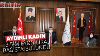 Aydınlı kadın 3,5 milyon lira bağışta bulundu