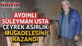 Aydınlı Süleyman usta çeyrek asırlık mücadelesini kazandı