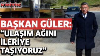 Başkan Güler; ‘Ulaşım ağını ileriye taşıyoruz’