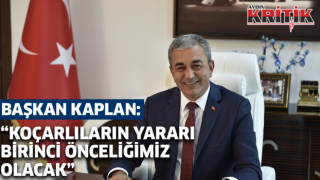 Başkan Kaplan: "Koçarlıların yararı birinci önceliğimiz olacak"