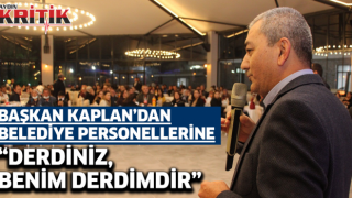 Başkan Kaplan'dan belediye personellerine: "Derdiniz Benim Derdimdir"