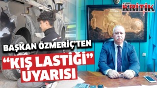 Başkan Özmeriç’ten ’kış lastiği’ uyarısı