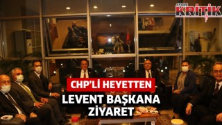 CHP'Lİ HEYETTEN LEVENT BAŞKANA ZİYARET