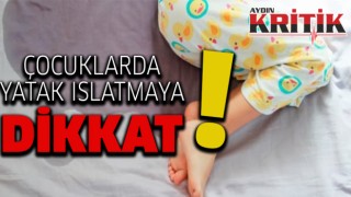 Çocuklarda yatak ıslatmaya dikkat!