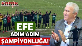 “EFE ADIM ADIM ŞAMPİYONLUĞA”