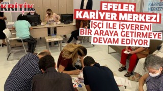 Efeler Kariyer Merkezi, işçi ile işvereni bir araya getirmeye devam ediyor