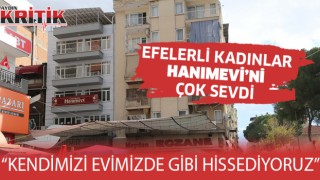 Efelerli kadınlar Hanımevi'ni çok sevdi