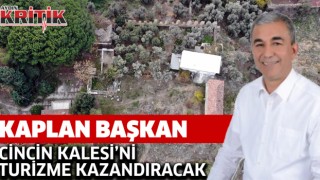 Kaplan Başkan Cincin Kalesi'ni, turizme kazandıracak