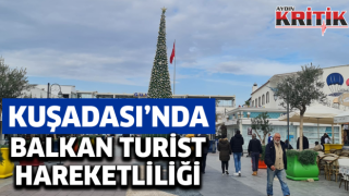 Kuşadası'nda Balkan Turist Hareketliliği