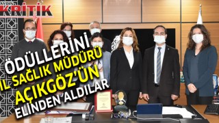 Ödüllerini İl Sağlık Müdürü Açıkgöz’ün elinden aldılar