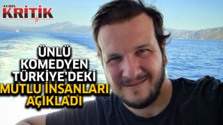 Ünlü komedyen Türkiye'deki mutlu insanları açıkladı