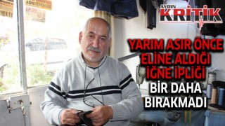 Yarım asır önce eline aldığı iğne ve ipliği bir daha bırakamadı