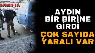 Aydın birbirine girdi Çok sayıda yaralı var