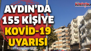 Aydın’da 155 kişiye Kovid-19 uyarısı