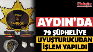 Aydın’da 79 şüpheliye uyuşturucudan işlem yapıldı