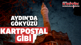 Aydın'da gece gökyüzü kartpostal gibi