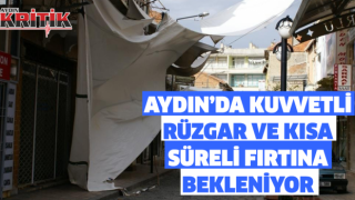 Aydın’da kuvvetli rüzgar ve kısa süreli fırtına bekleniyor